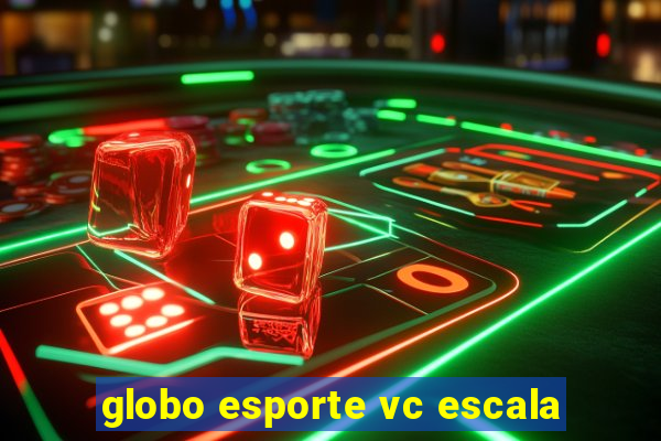 globo esporte vc escala